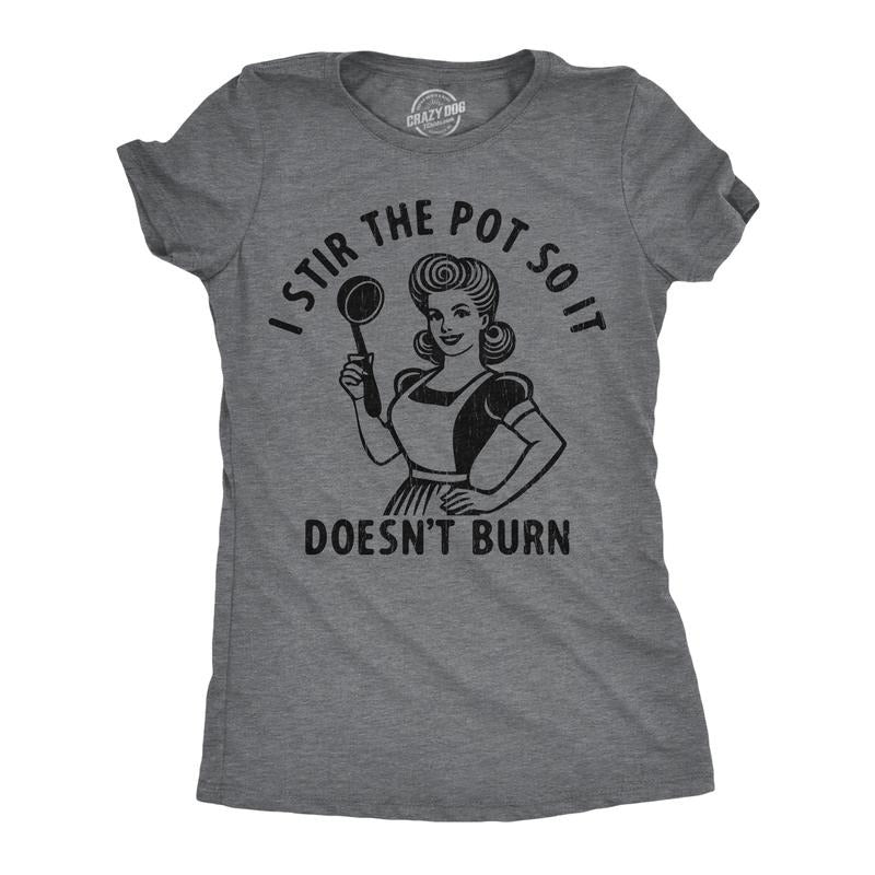 Womens Funny T Shirts I Stir The Pot So It Doesnt Burn Sarcastic Graphic Novelty Tee For Ladies Funny Womens T Shirts Cute Slimming Top Comfortable Soft Womenswear Funny Sarcastic Top Women's Novelty Dark Grey