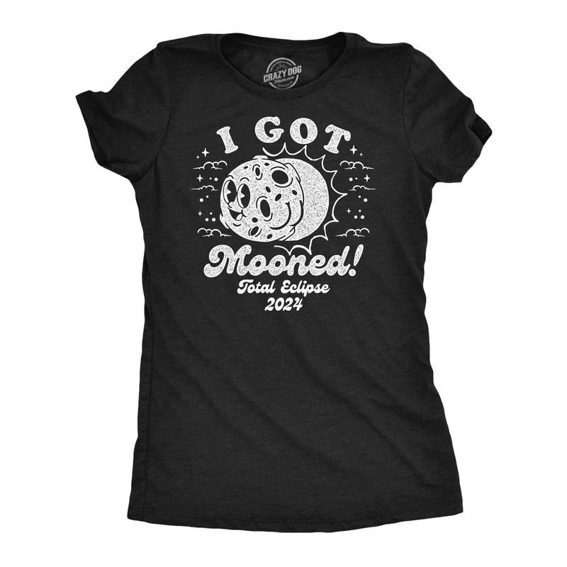 Womens I Got Mooned Funny T Shirt Sarcastic Solar Eclipse Tee For Ladies