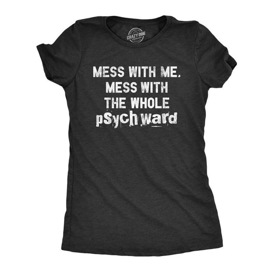 Womens Mess With Me Mess With The Whole Psych Ward T Shirt Funny Insane Psycho Joke Tee For Ladies Funny Womens T Shirts Cute Slimming Top Comfortable Soft Womenswear Funny Sarcastic Top Women's Black -