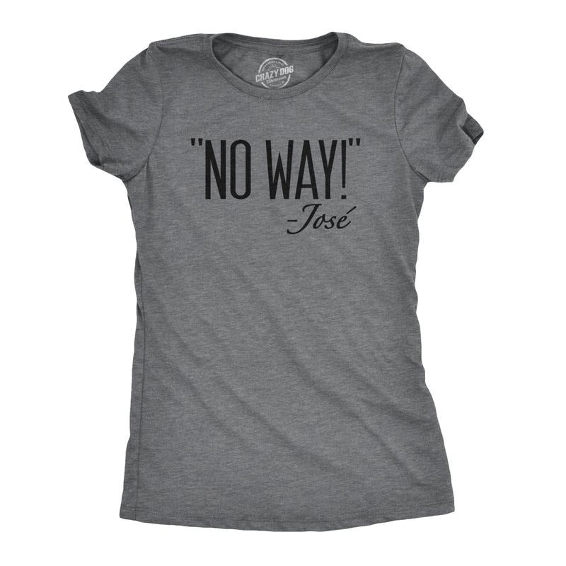 Womens No Way Said Jose T Shirt Funny Mexican Quotation Sassy Attitude Tee Funny Womens T Shirts Cute Slimming Top Comfortable Soft Womenswear Cinco De Mayo Tops for Women Women's Novelty Tees Dark Grey
