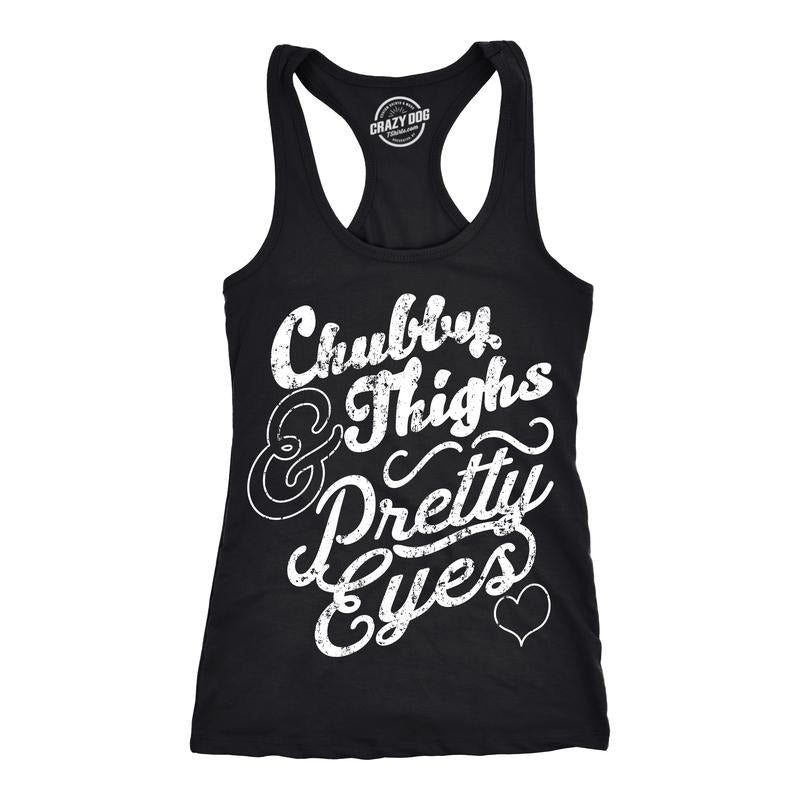 Womens Tank Chubby Thighs and Pretty Eyes Gym Shirt Funny Workout Racerback Top Funny Racerback Tank Cute Slimming Tank tops Black