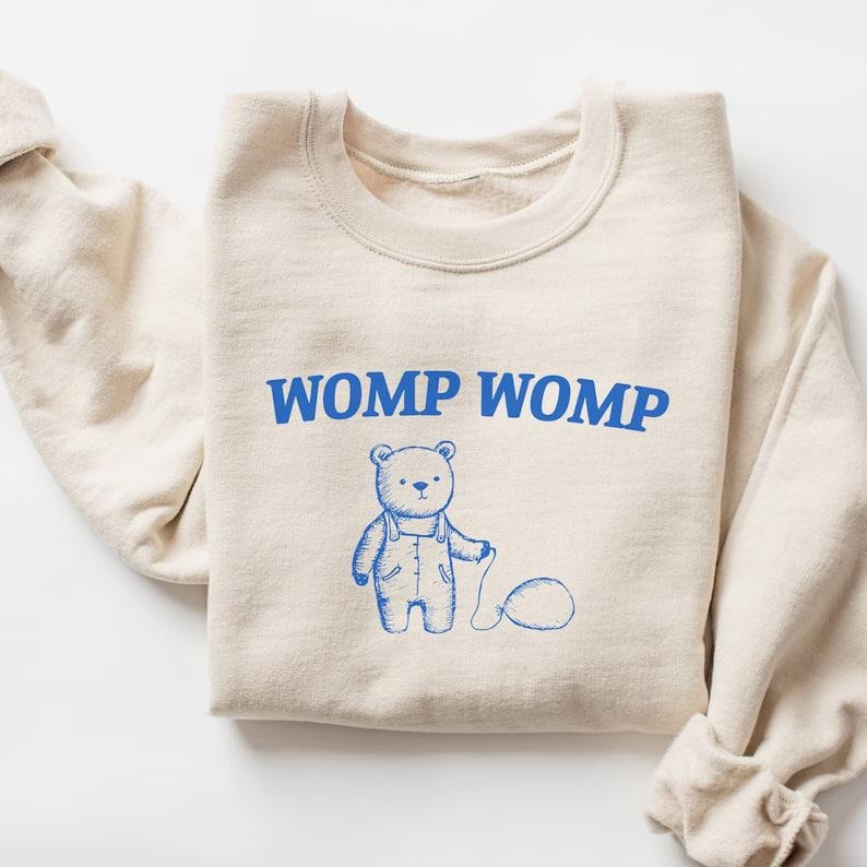 Womp Womp Sweatshirt, Meme Sweatshirt, Bear Shirt