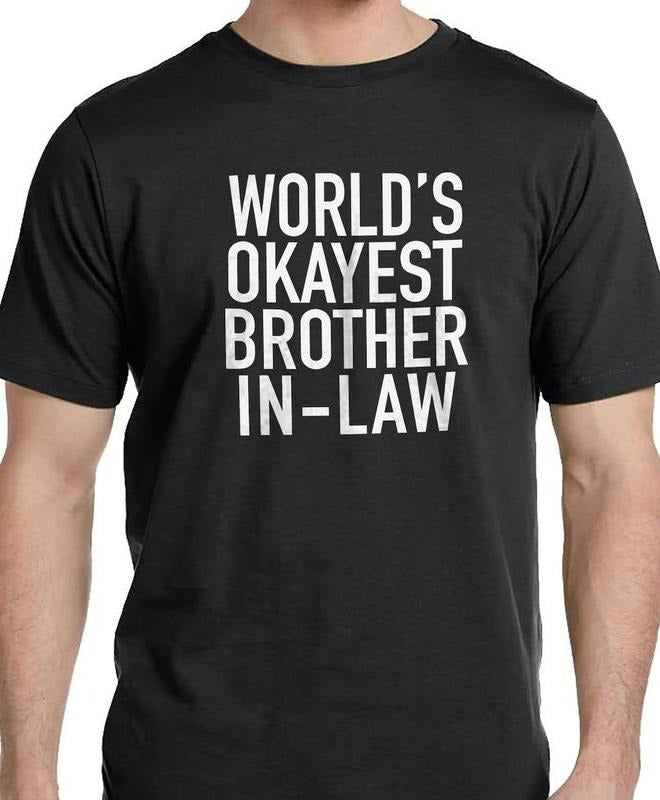 World's Okayest brother In-Law | Funny Shirt for Men - Fathers Day Gift - Brother In-Law Gift Hoodie, Sweatshirt