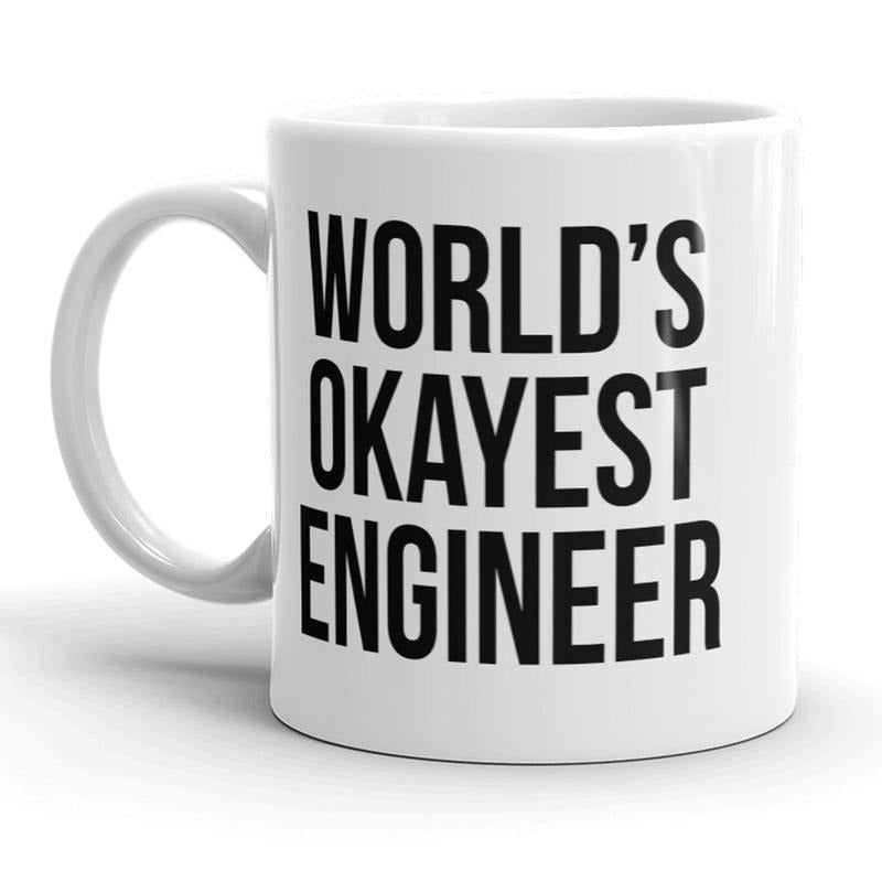Worlds Okayest Engineer Funny Scientific Mechanical Ceramic Coffee Drinking Mug 11oz Cup Funny Coffee Mugs Ceramic Printed Drinkware Cup