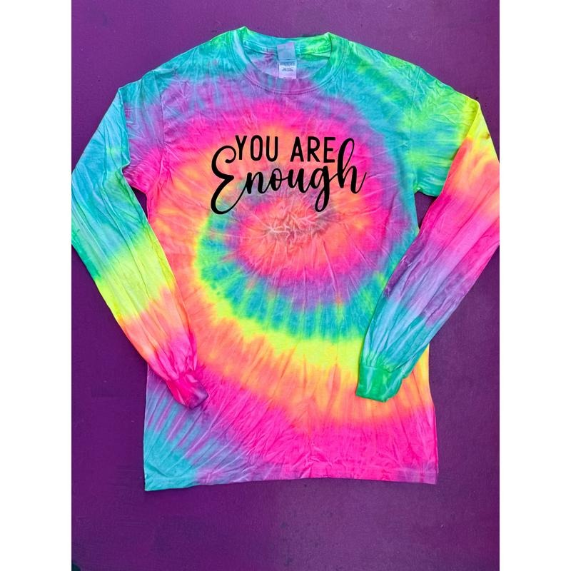 You Are Enough Tie-Dye Long Sleeve Tee Hoodie, Sweatshirt | WearSparks.com