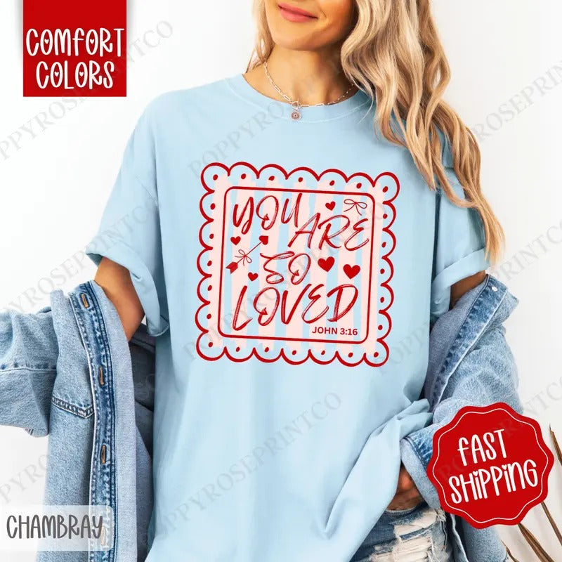 You Are So Loved Shirt Comfort Colors, Religious Valentine's Day Women's Tee, Valentine Women's Tshirt