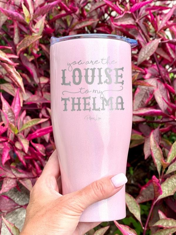 You Are The Louise To My Thelma Tumbler