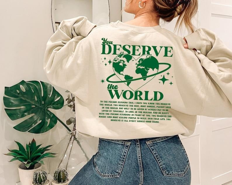 You Deserve The World Hoodie, Trendy Y2k Hoodies saying on back, Hoodie and Sweater; T-shirt Cotton Womenswear