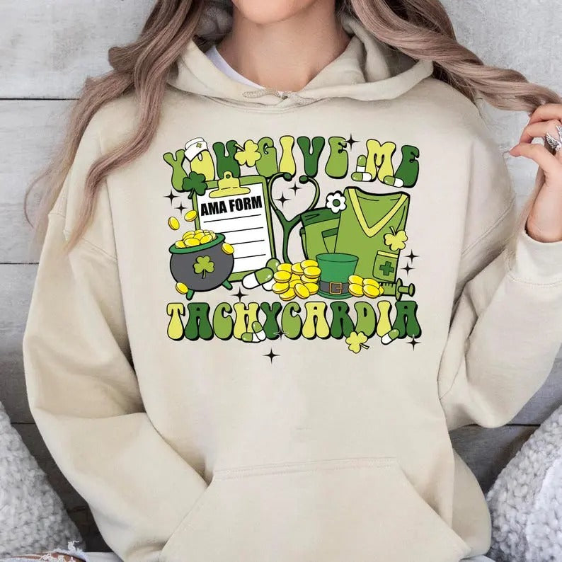 You Give Me Tachycardia t-shirt,sweatshirt,hoodie, St Patrick's Day Nurse Shirt, Lucky Nurse hoodie,Shamrock Nurse sweatshirt