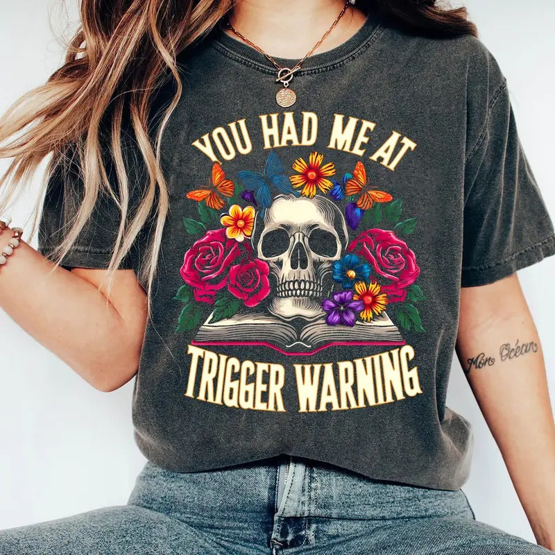 You Had Me At Trigger Warnings T-Shirt, Dark Romance Sweatshirt, Skeleton Hoodie, Gift for Reader, Book Club Tee