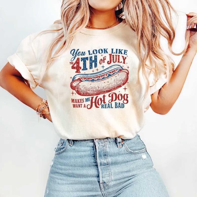 You Look Like The 4th Of July Makes Me Want A Hot Dog Real Bad Shirt, Funny 4th Of July Gift Shirt, For Men, For Women...