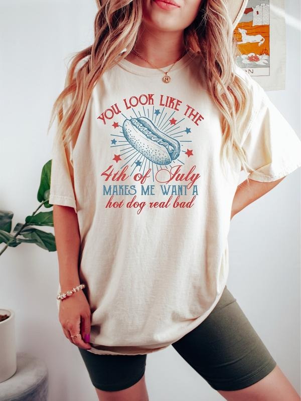 You Look Like The 4th Of July Makes Me Want A Hot Dog Real Bad Shirt, 4th Of July Shirt, Independence Day Shirt, 4th July Hot Dog Lovers Shirt, 4th Of July Gift