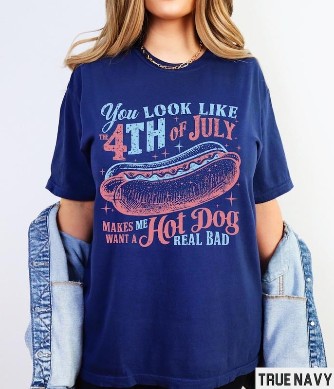 You Look Like The 4th Of July Shirt, Makes Me Want a Hotdog Real Bad Tshirt, Retro Vintage Graphic Tee, Plus Size T-shirt USA Hoodie, T-shirt and sweater