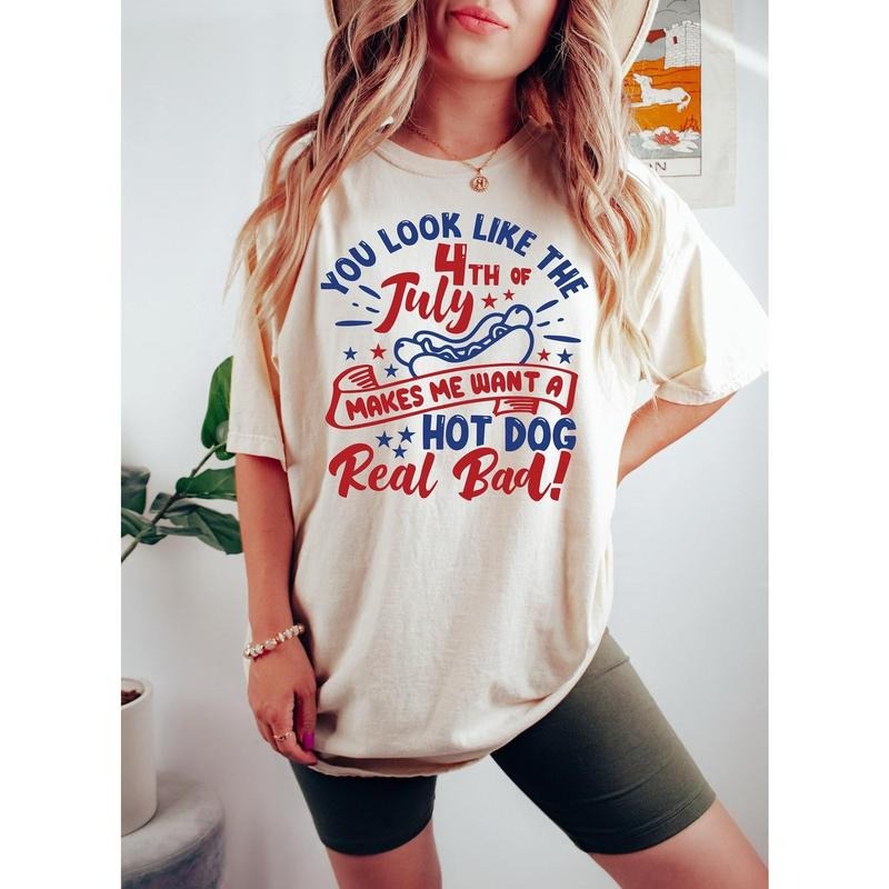 You Look Like The 4th Of July, Funny 4th July Shirt, Hot Dog Lover Shirt, Independence Day shirt