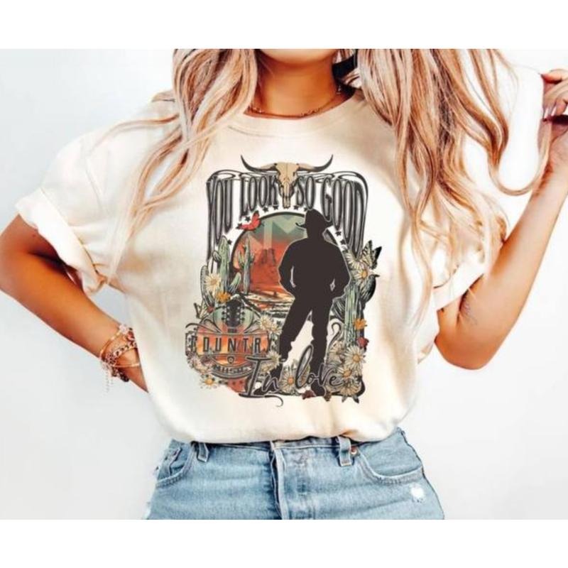 You Look So Good T-Shirt, Country Love Graphic Tee, Western Cowgirl Style Shirt, Romantic Country Music Gift