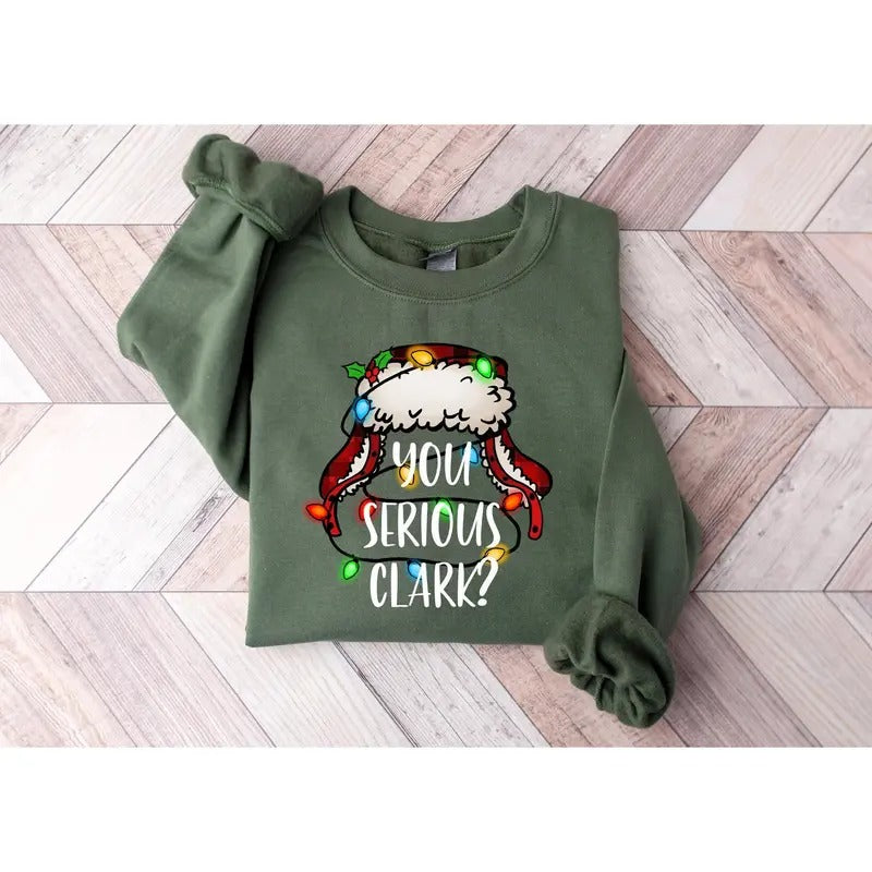 You Serious Clark Sweatshirt Funny Holiday Pullover Christmas Vacation Shirt Griswold Christmas Sweatshirt Christmas Shirtholiday Shirt