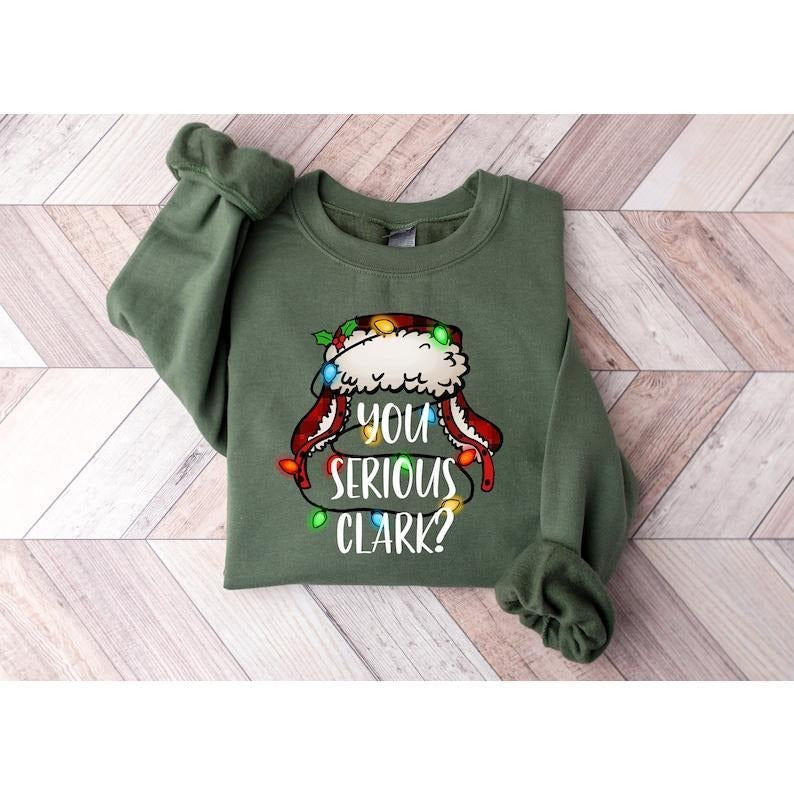 You Serious Clark Sweatshirt, Funny Holiday Pullover, Christmas Vacation Shirt, Griswold Christmas Holiday Hoodie and Sweater; T-shirt Cotton Menswear