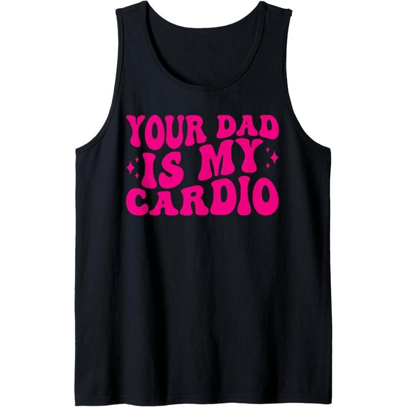 Your Dad Is My Cardio, Funny Women's Tank Top MADE IN USA T-Shirts, Hoodie, Sweatshirt | WearSparks.com