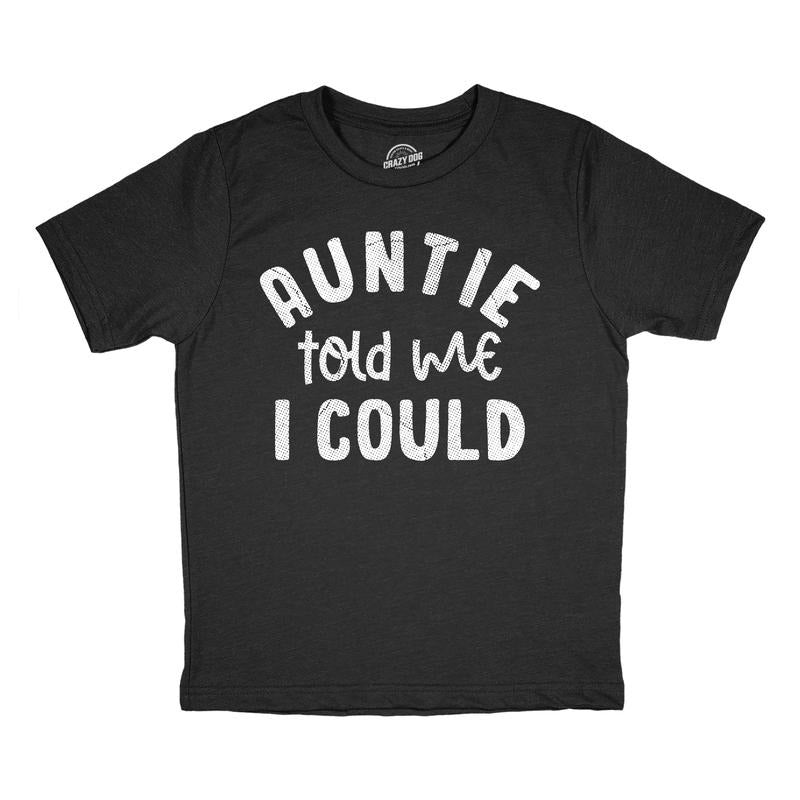 Youth Funny T Shirts Auntie Told Me I Could Sarcastic Graphic Novelty Tee For Kids Funny T Shirts Sarcastic Tops for Kids Funny Aunt Short Sleeve Novelty Tees for Kids Black -