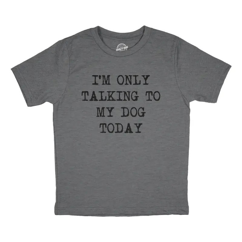 Youth Im Only Talking To My Dog Today T Shirt Funny Pet Puppy Animal Lover Tee For Kids Funny T Shirts Introvert T Shirt for Kids Funny Dog T Shirt Novelty T Shirts for Kids Dark Grey