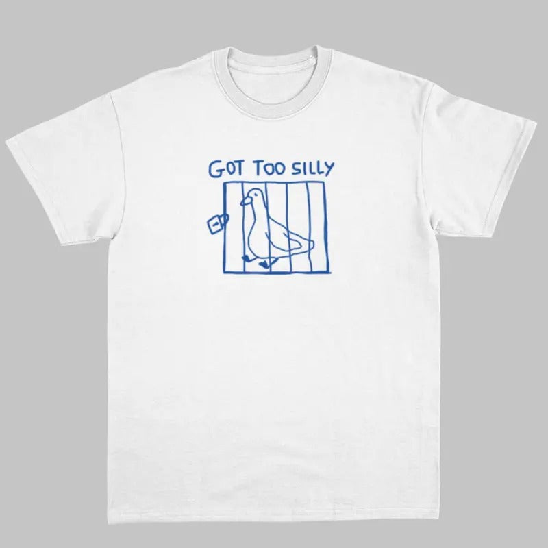got too silly - unisex t shirt, meme t shirt, funny t shirt, silly goose - unisex t shirt Womenswear