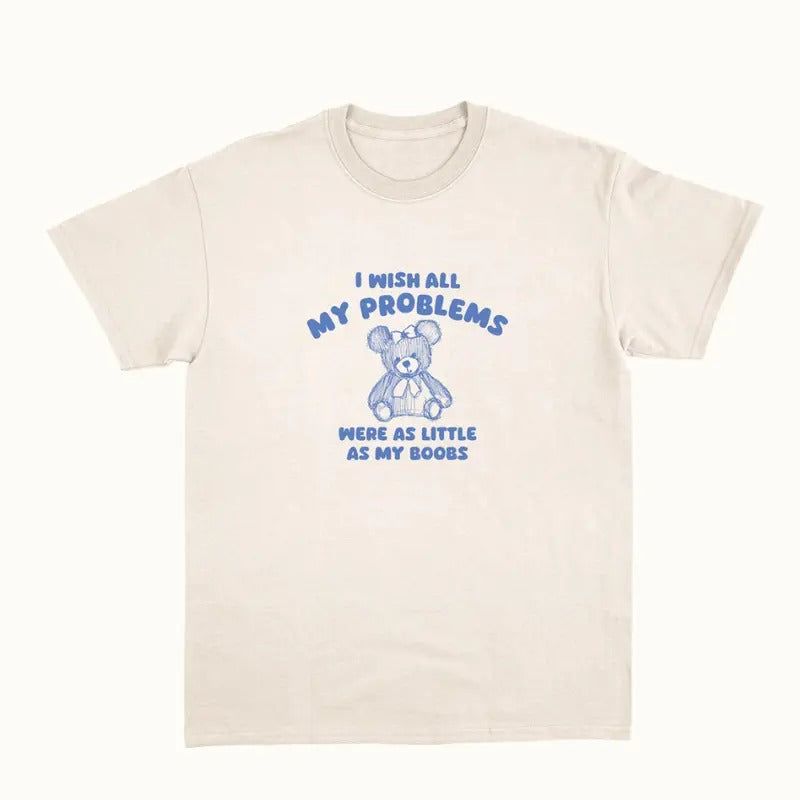 i wish all my problems were little - unisex t shirt - unisex t shirt Womenswear