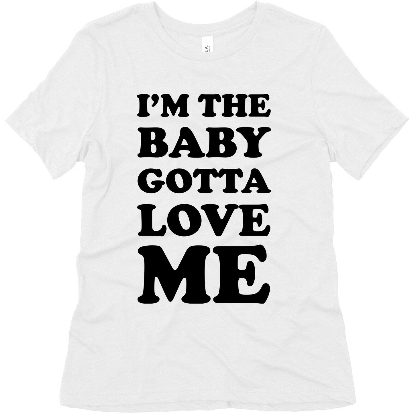 I'm the Baby Gotta Love Me Women's Triblend Tee