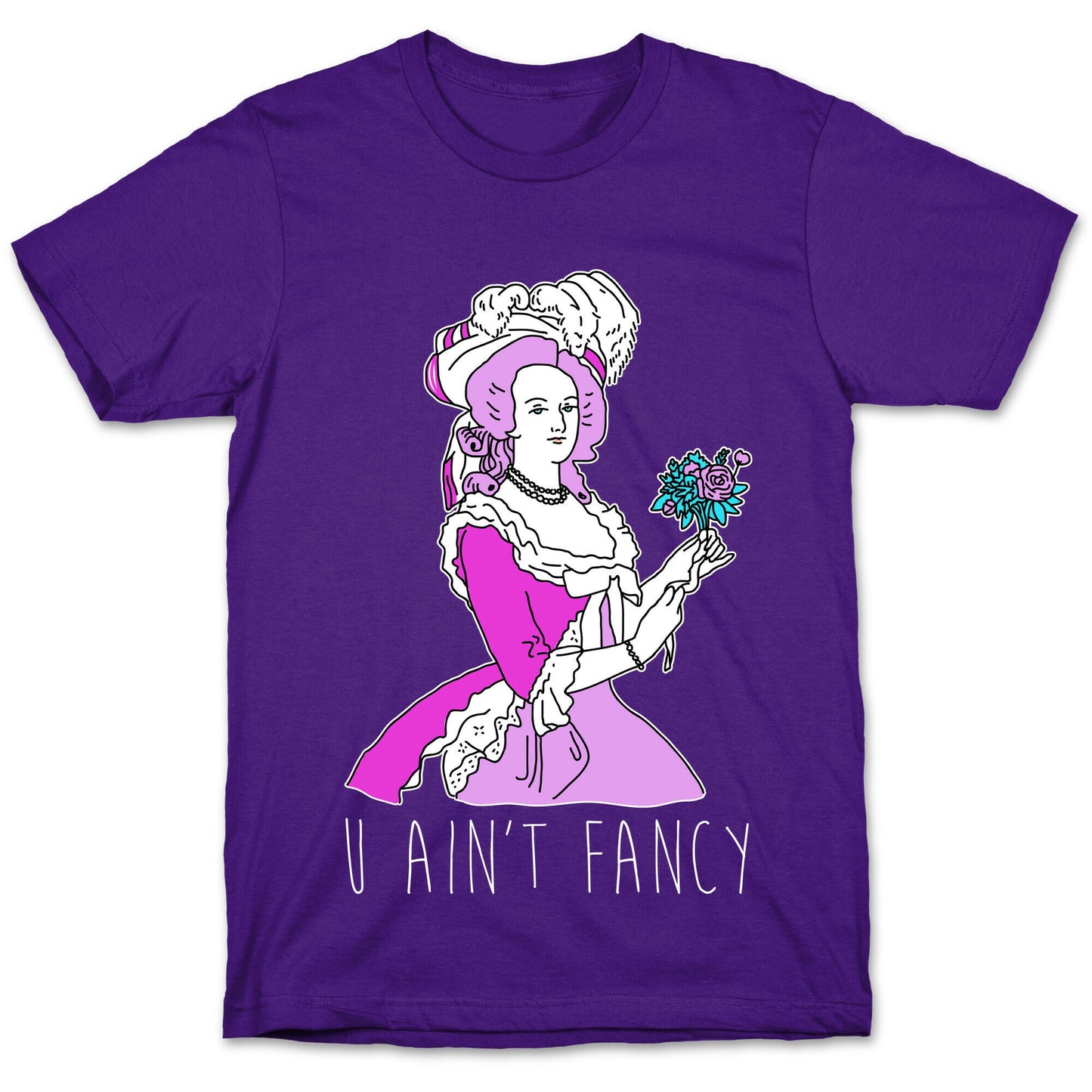 U Ain't Fancy T-Shirt