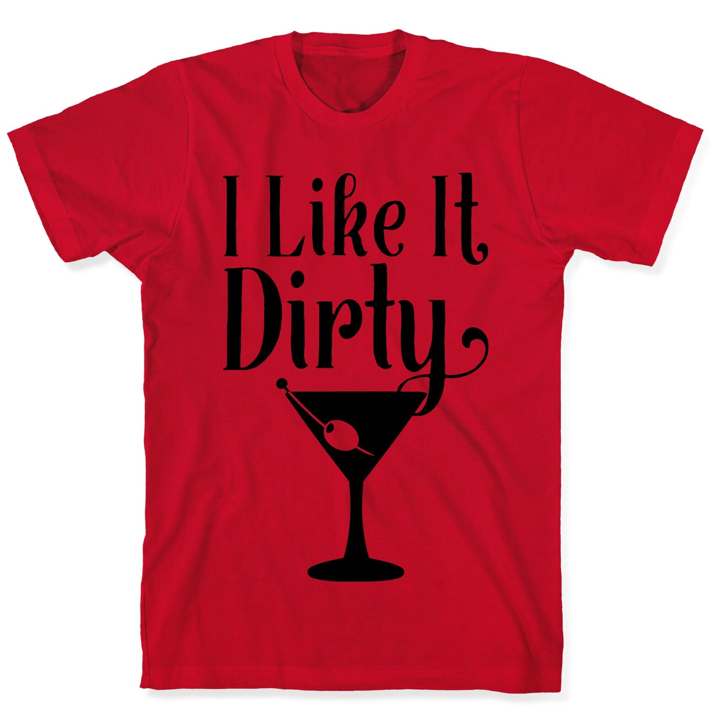 I Like It Dirty T-Shirt