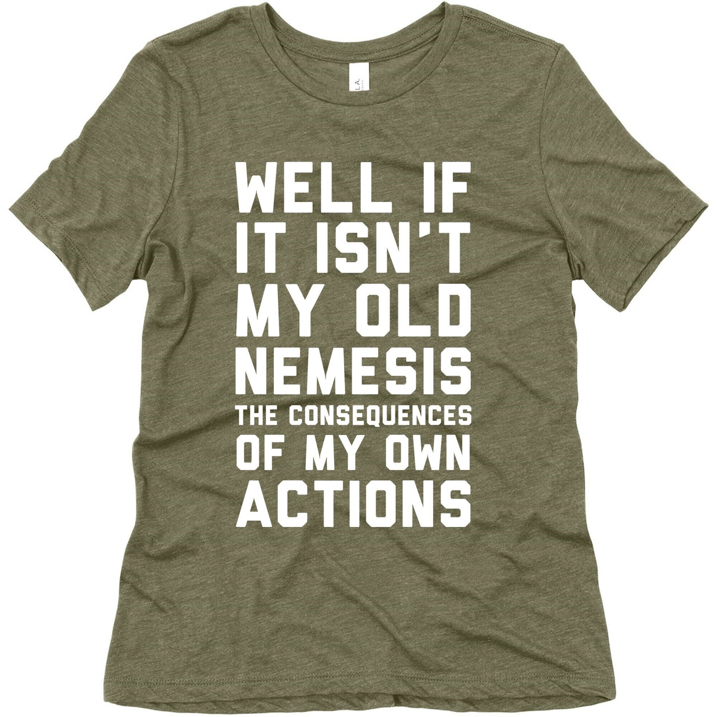 Well If It Isn't My Old Nemesis The Consequences of my Own Actions Women's Triblend Tee
