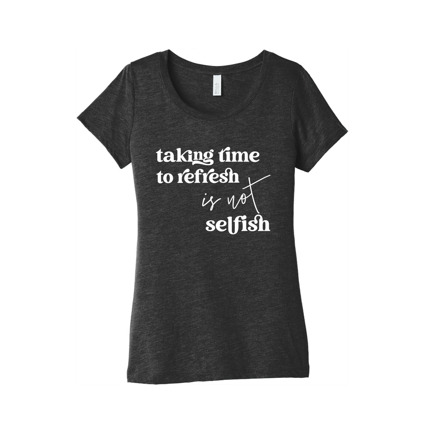 Taking Time To Refresh Is Not Selfish Women's Triblend Tee
