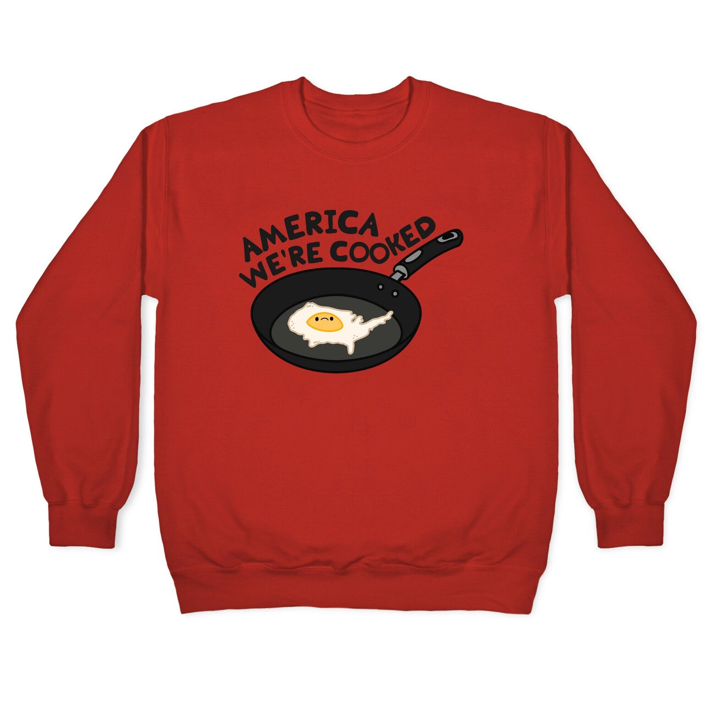 America Were Cooked Crewneck Sweatshirt