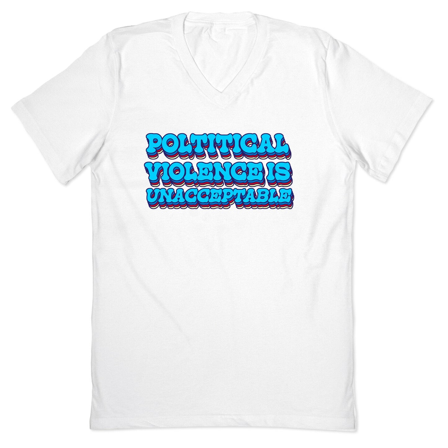 Political Violence is Unacceptable V-Neck
