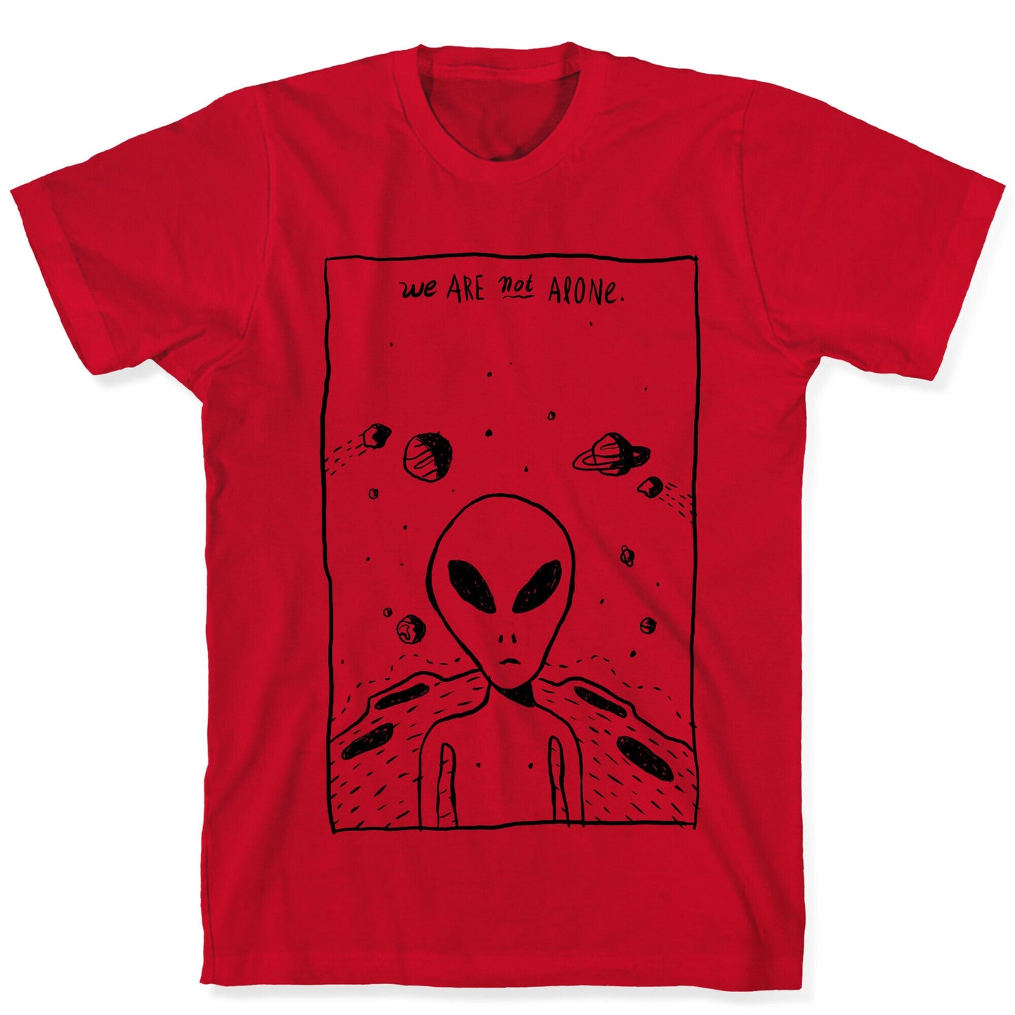 We Are Not Alone T-Shirt