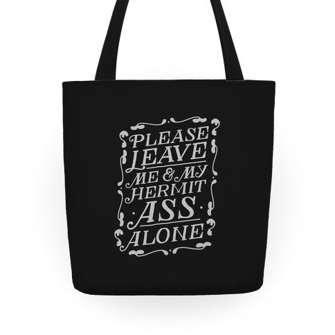 Please Leave Me And My Hermit Ass Alone Tote Bag