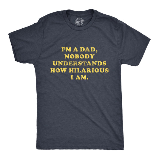 I'm A Dad Nobody Understands How Hilarious I Am Men's T Shirt Hoodie, Sweatshirt | WearSparks.com (Image 1)