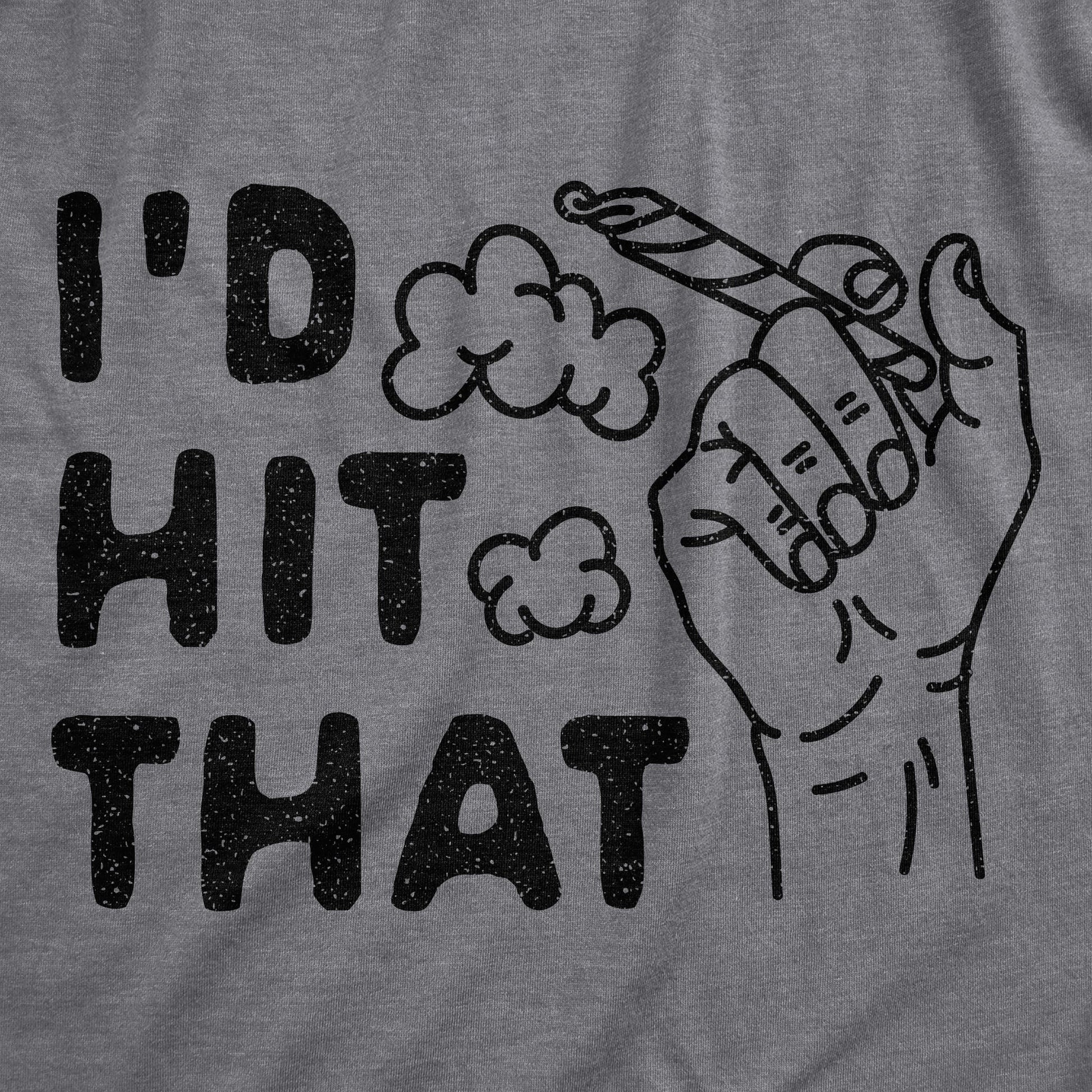 I'd Hit That Men's T Shirt Hoodie, Sweatshirt | WearSparks.com (Image 2)