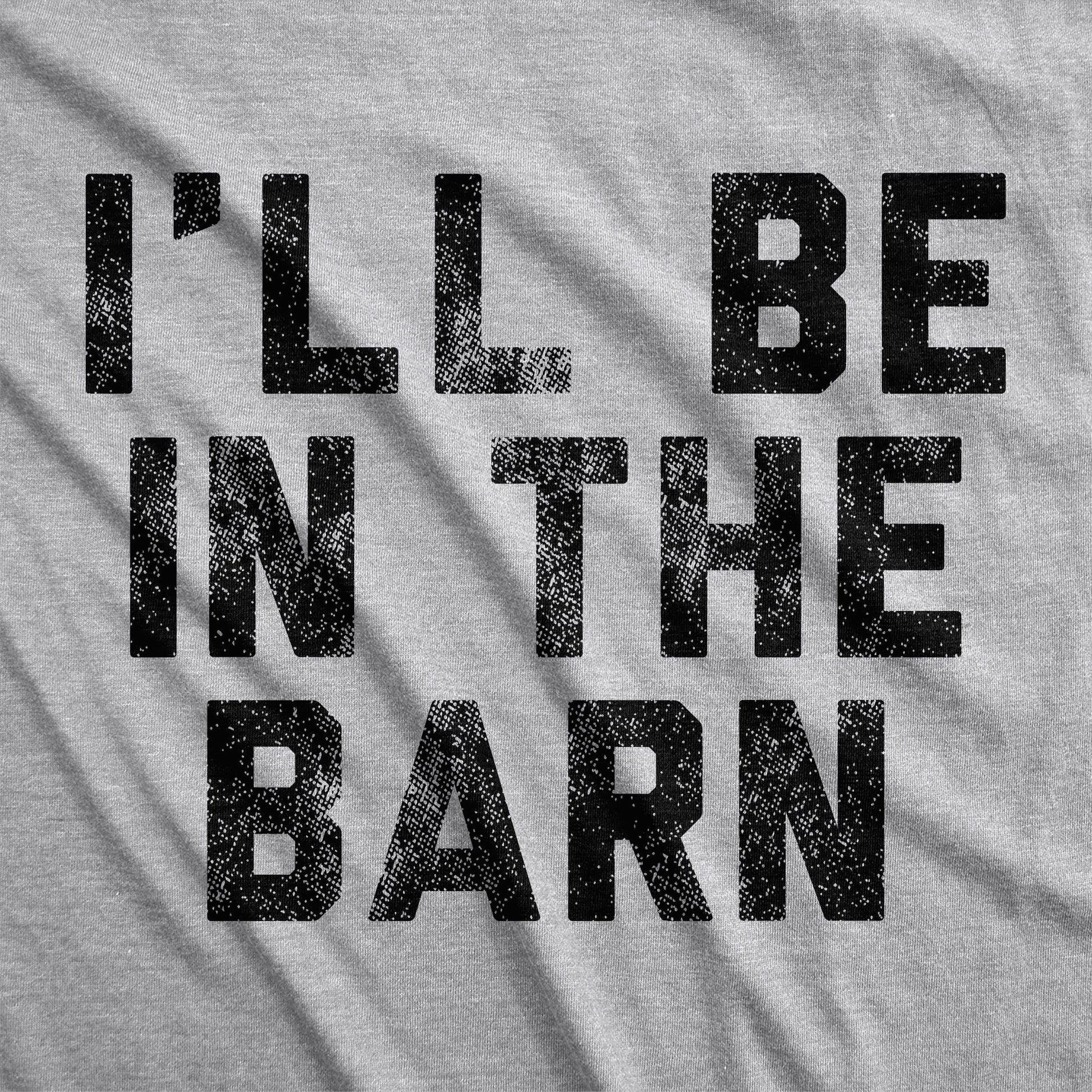 I'll Be In The Barn Men's T Shirt Hoodie, Sweatshirt | WearSparks.com (Image 2)