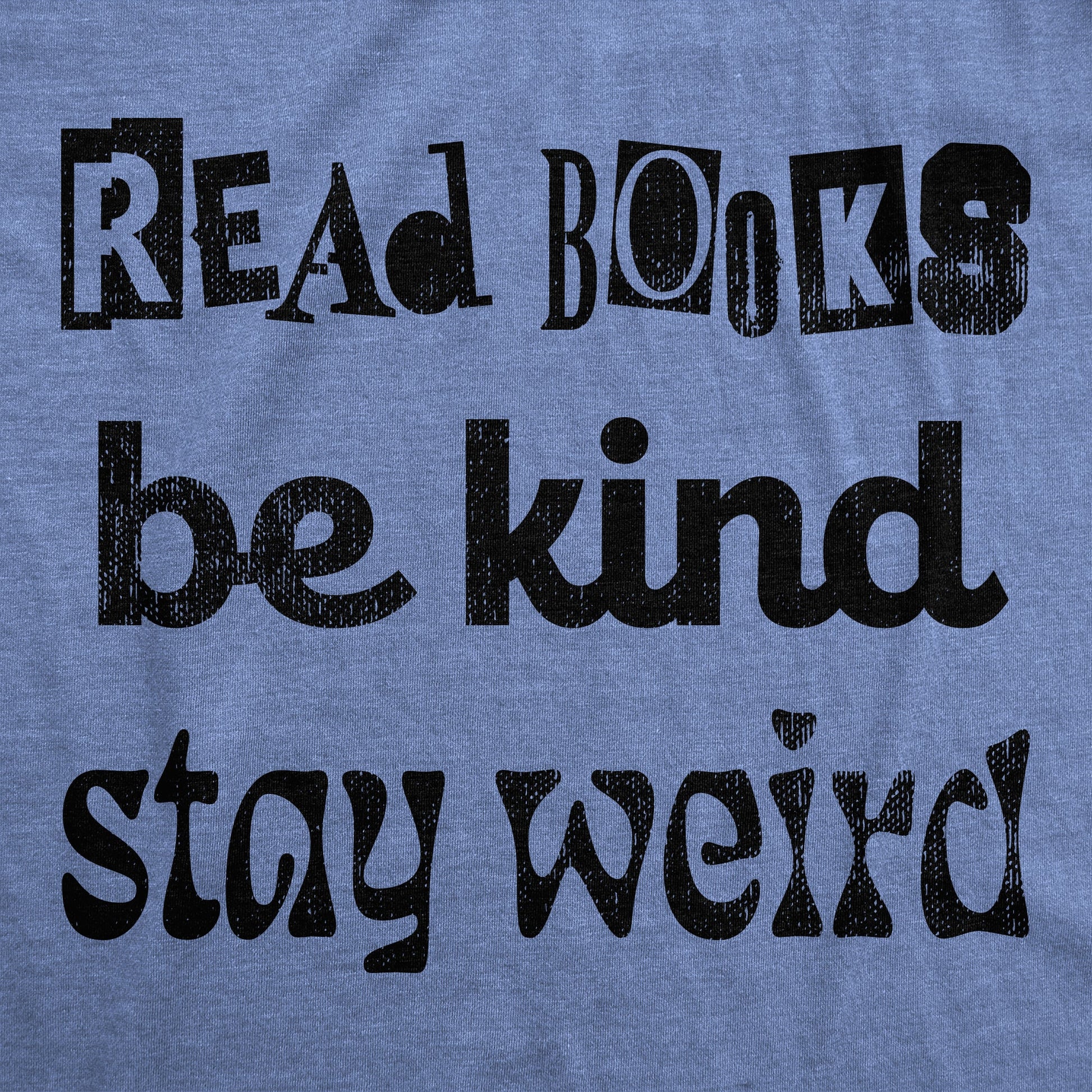 Read Books Be Kind Stay Weird Men's T Shirt Hoodie, Sweatshirt | WearSparks.com (Image 2)