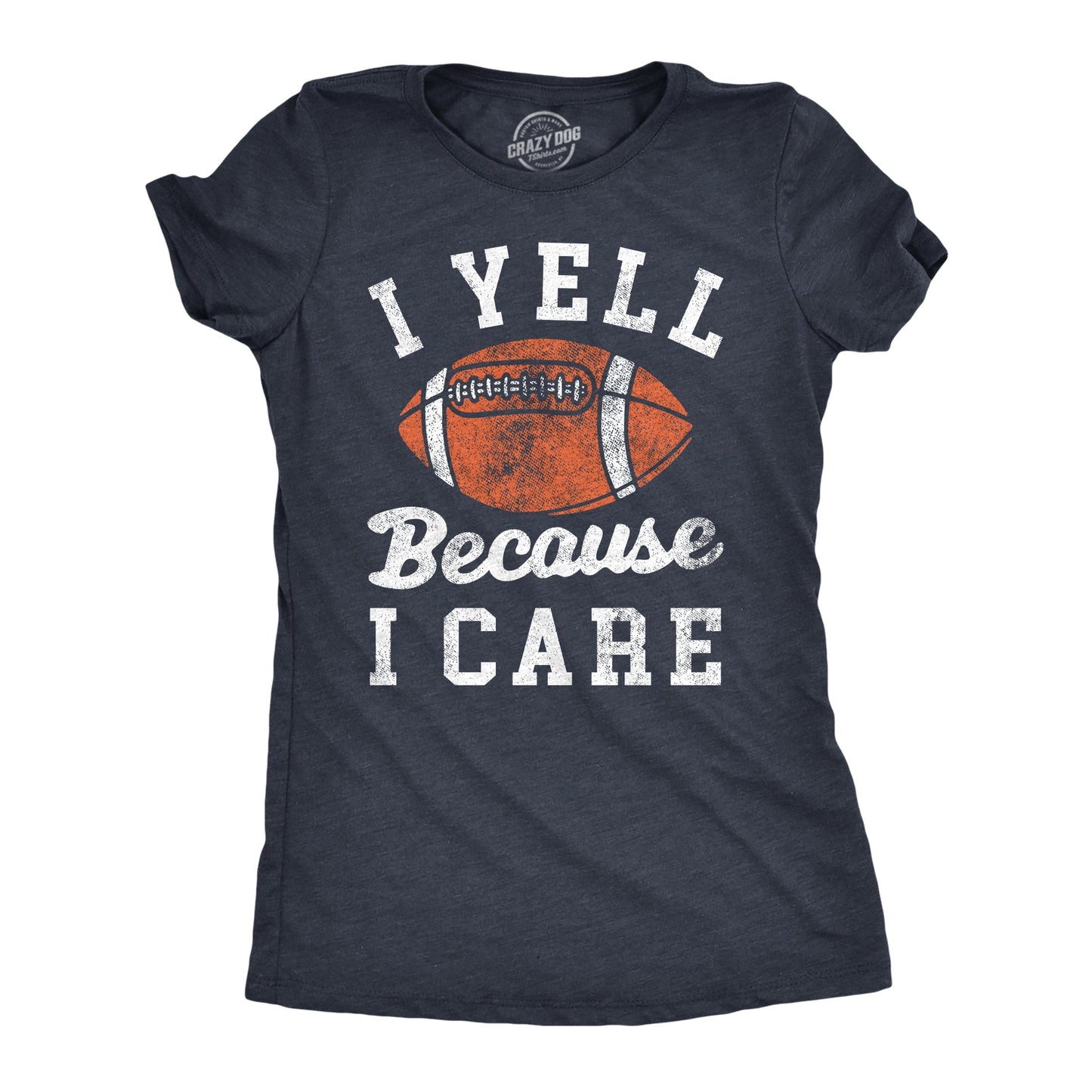 I Yell Because I Care Women's T Shirt Hoodie, Sweatshirt | WearSparks.com (Image 1)