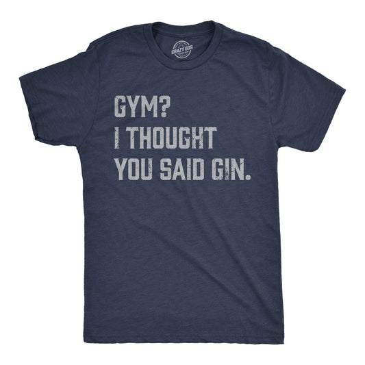 Gym I Thought You Said Gin Men's T Shirt Hoodie, Sweatshirt | WearSparks.com (Image 1)