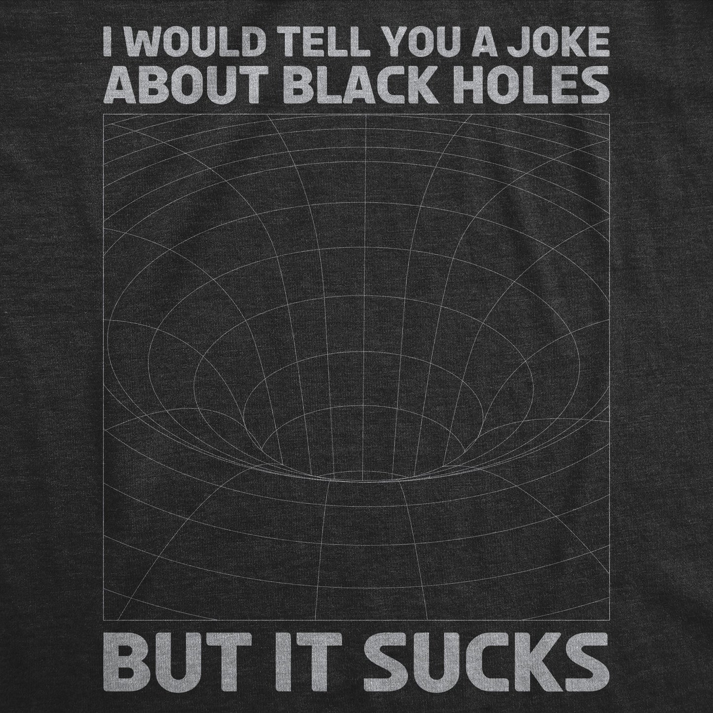 I Would Tell You About Black Holes But It Sucks Women's T Shirt Hoodie, Sweatshirt | WearSparks.com (Image 2)