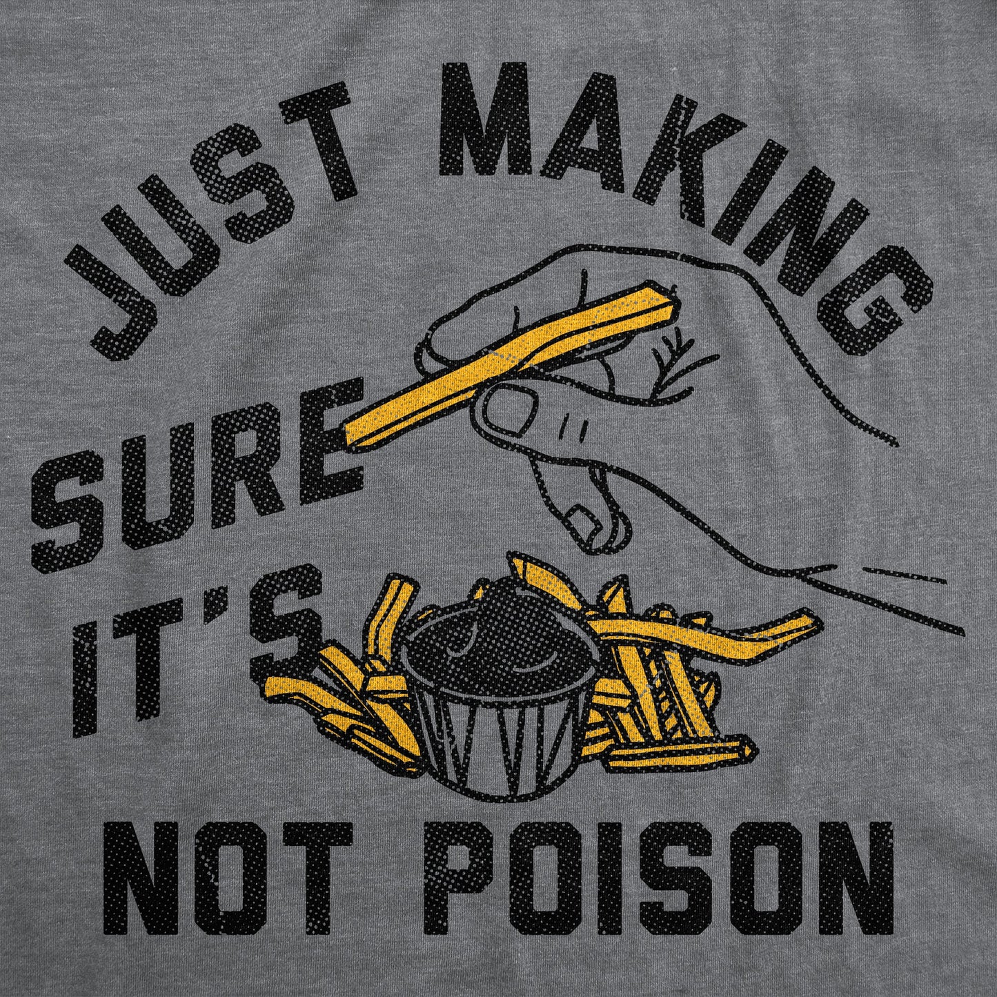 Just Making Sure Its Not Poison Men's T Shirt Hoodie, Sweatshirt | WearSparks.com (Image 2)