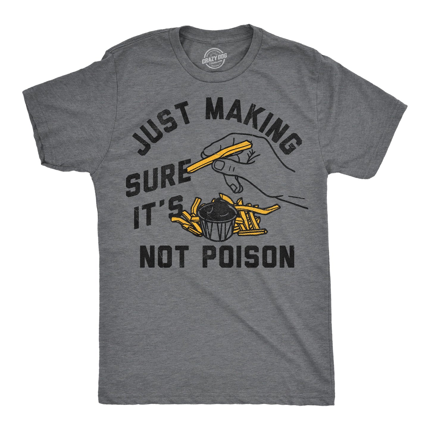 Just Making Sure Its Not Poison Men's T Shirt Hoodie, Sweatshirt | WearSparks.com (Image 1)