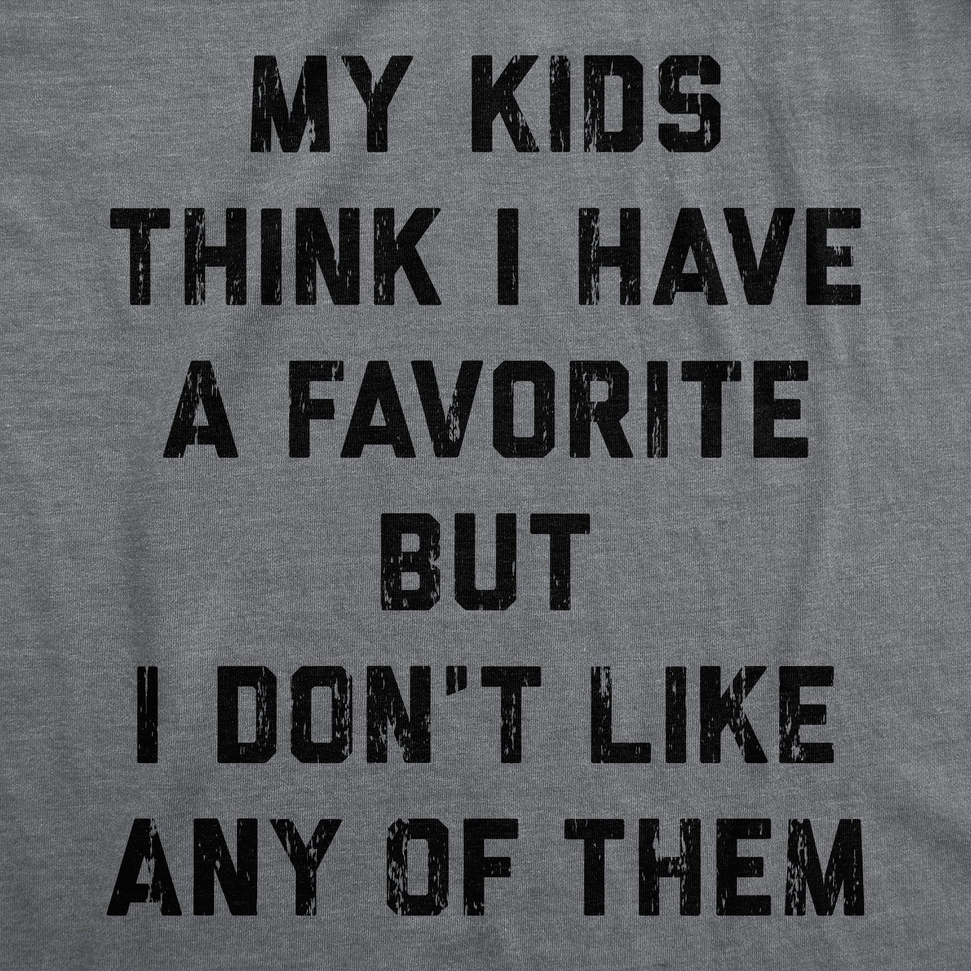 My Kids Think I Have A Favorite But I Dont Like Any Of Them Women's T Shirt Hoodie, Sweatshirt | WearSparks.com (Image 2)