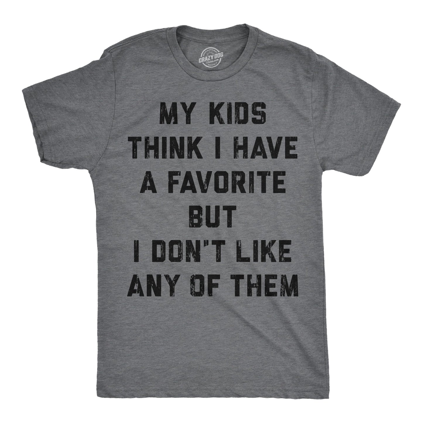 My Kids Think I Have A Favorite But I Dont Like Any Of Them Men's T Shirt Hoodie, Sweatshirt | WearSparks.com (Image 1)