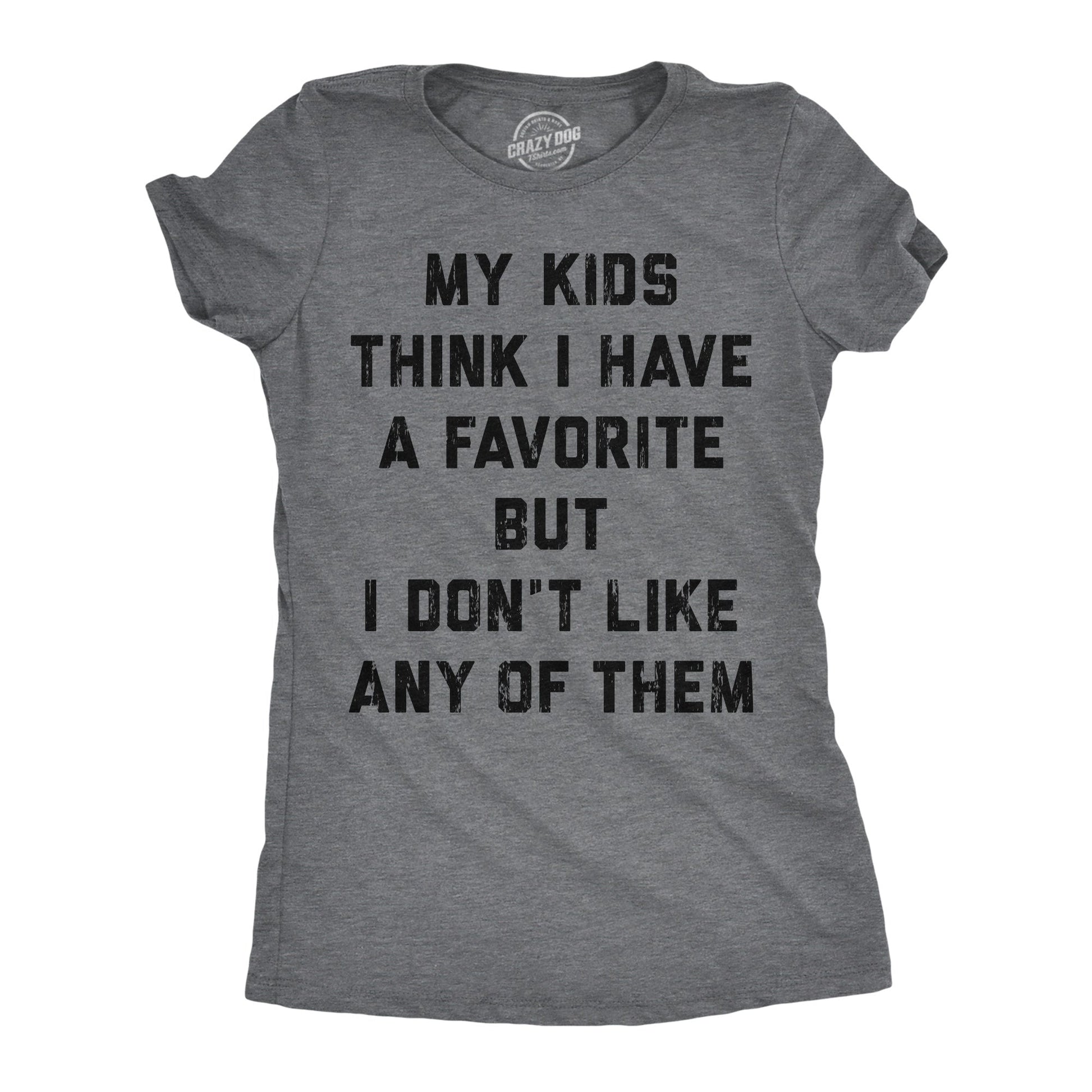 My Kids Think I Have A Favorite But I Dont Like Any Of Them Women's T Shirt Hoodie, Sweatshirt | WearSparks.com (Image 1)