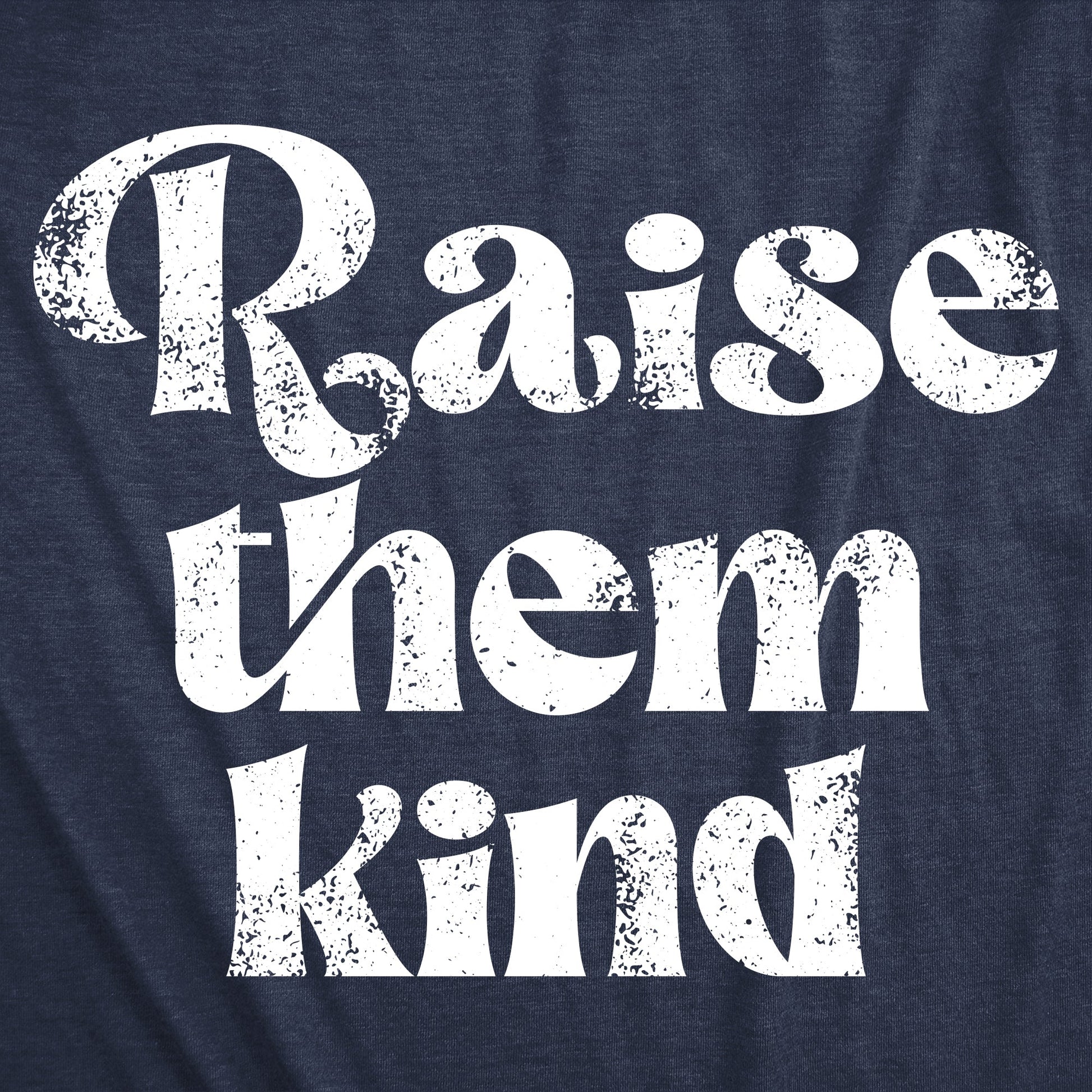 Raise Them Kind Women's T Shirt Hoodie, Sweatshirt | WearSparks.com (Image 2)
