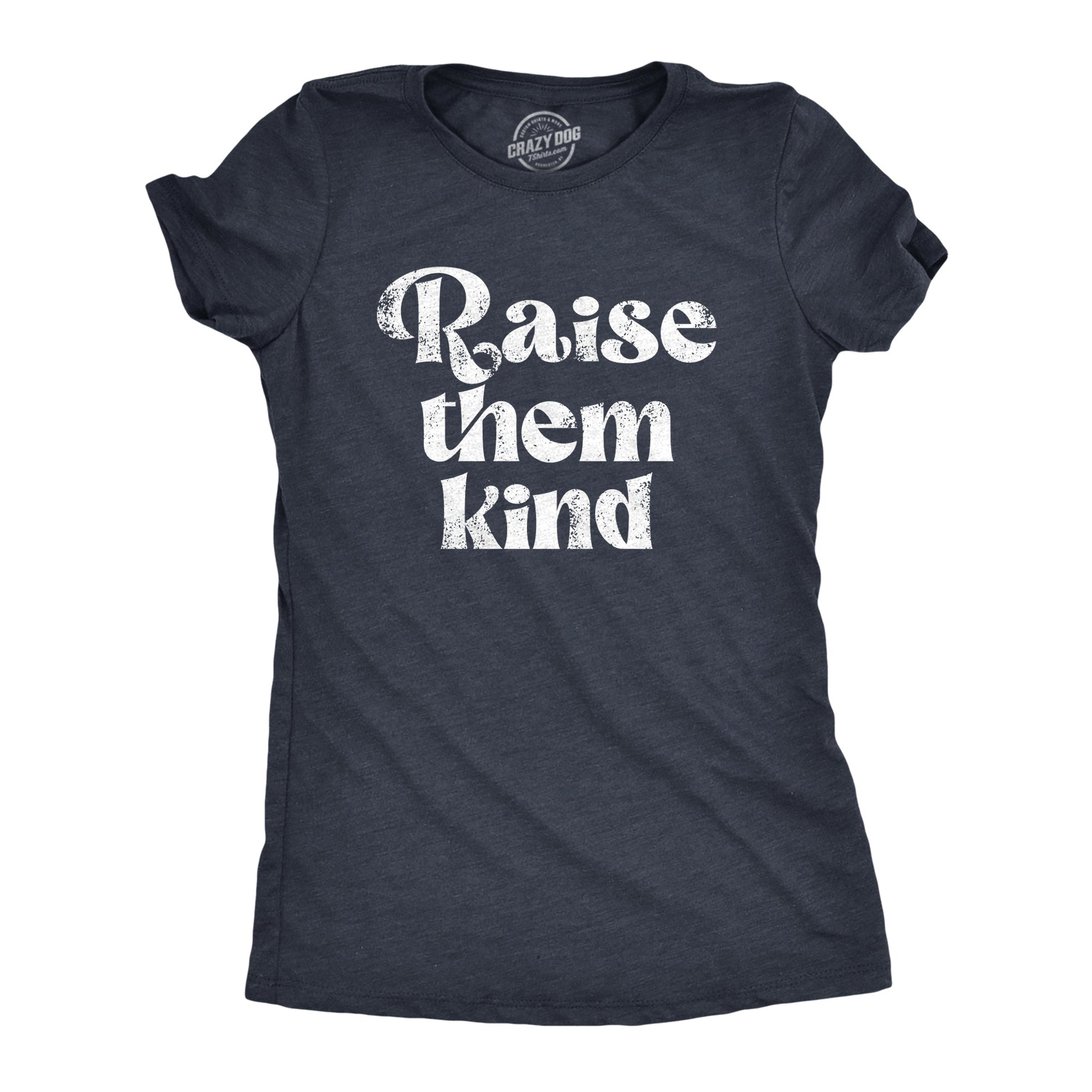 Raise Them Kind Women's T Shirt Hoodie, Sweatshirt | WearSparks.com (Image 1)