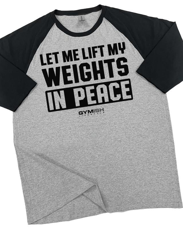 056. RAGLAN Let Me Lift in Peace Funny Workout Gym T-Shirt for Men